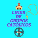 LINKS DE GRUPOS CATÓLICOS