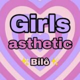 Girls asthetic Bilô