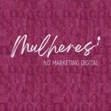 Mulheres no Marketing Digital ❤️💅🏻