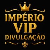 ꧁👑 IMPÉRIO VIP DIVULGAÇÃO 👑꧂