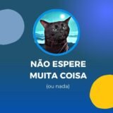 Não espere muita coisa (ou nada)