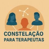 Constelação Familiar p/ (Terapeutas)