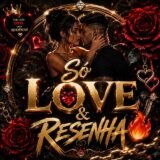 SÓ LOVE E RESENHA
