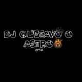 GRUPO DO DJ GUSTAVO O ASTRO OFC