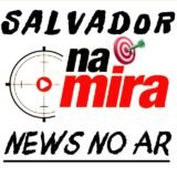 🚨🚔SALVADOR NA MIRA🎯 NEWS  NO AR🚔🚨