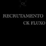 CK FLUXO/RECRU 🔥