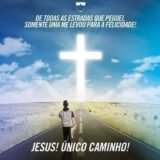 JESUS É O ÚNICO CAMINHO